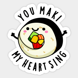 You Maki My Heart Sing Cute Sushi Pun Sticker